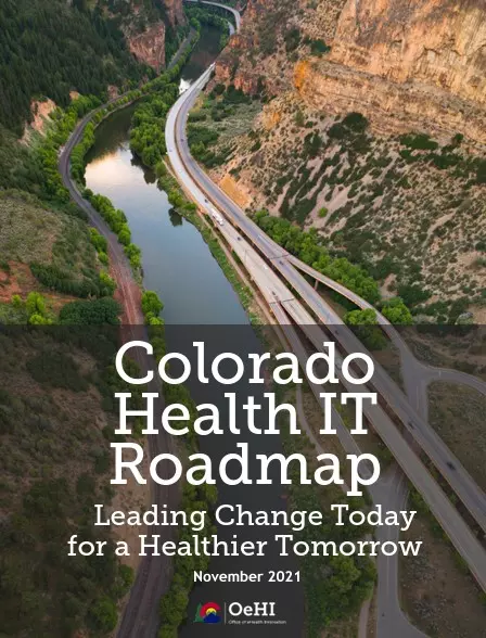 Cover of the 2021 Colorado Health IT Roadmap with tagline Leading Change Today for a Healthier Tomorrow in front of an image with a road, river, and mountain scenery